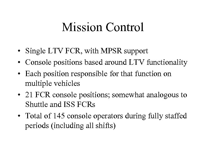 Mission Control • Single LTV FCR, with MPSR support • Console positions based around