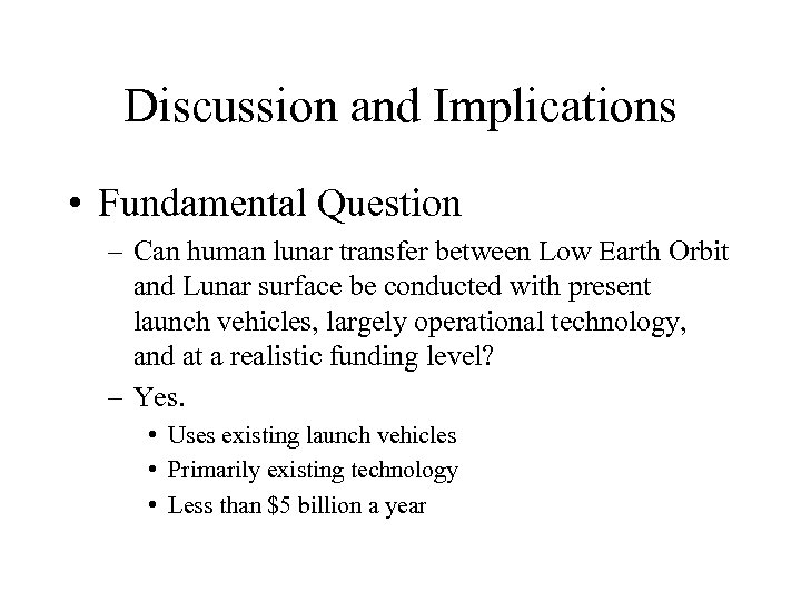 Discussion and Implications • Fundamental Question – Can human lunar transfer between Low Earth