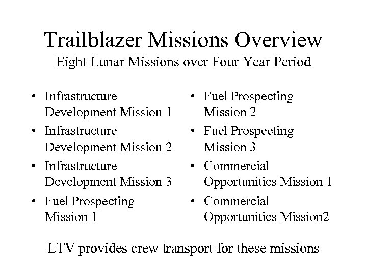 Trailblazer Missions Overview Eight Lunar Missions over Four Year Period • Infrastructure Development Mission