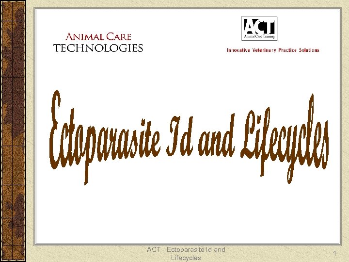 ACT - Ectoparasite Id and Lifecycles 1 