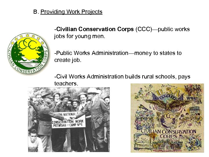 B. Providing Work Projects -Civilian Conservation Corps (CCC)—public works jobs for young men. -Public