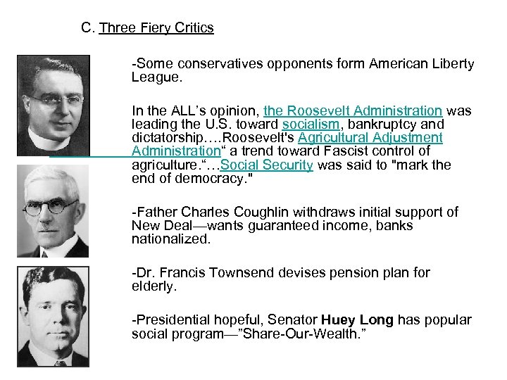 C. Three Fiery Critics -Some conservatives opponents form American Liberty League. In the ALL’s