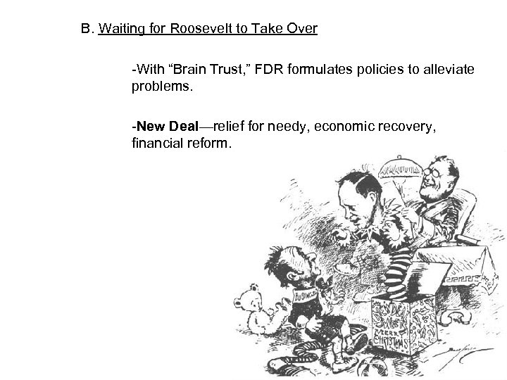 B. Waiting for Roosevelt to Take Over -With “Brain Trust, ” FDR formulates policies