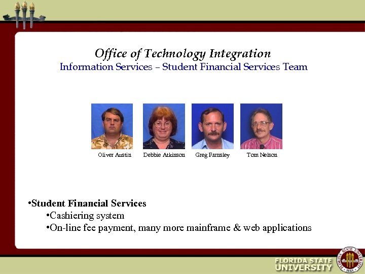 Office of Technology Integration Information Services – Student Financial Services Team Oliver Austin Debbie