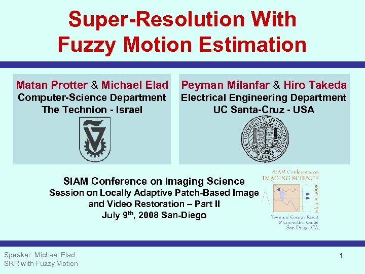 Super-Resolution With Fuzzy Motion Estimation Matan Protter & Michael Elad Peyman Milanfar & Hiro