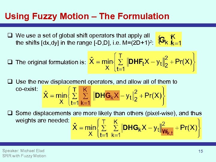 Using Fuzzy Motion – The Formulation q We use a set of global shift