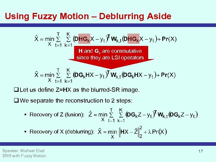 Using Fuzzy Motion – Deblurring Aside H and Gk are commutative since they are