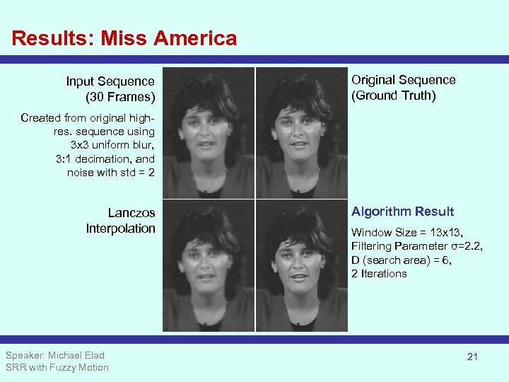 Results: Miss America Input Sequence (30 Frames) Original Sequence (Ground Truth) Created from original