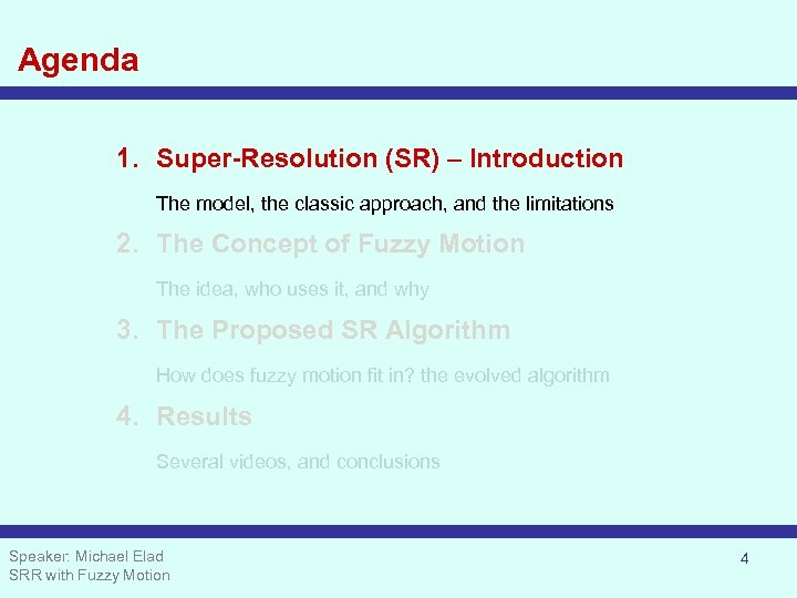 Agenda 1. Super-Resolution (SR) – Introduction The model, the classic approach, and the limitations