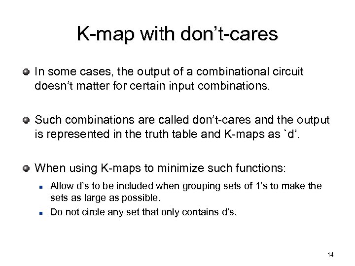 K-map with don’t-cares In some cases, the output of a combinational circuit doesn’t matter