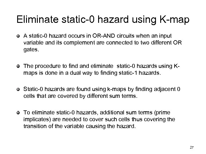 Eliminate static-0 hazard using K-map A static-0 hazard occurs in OR-AND circuits when an