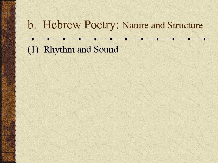 b. Hebrew Poetry: Nature and Structure (1) Rhythm and Sound 