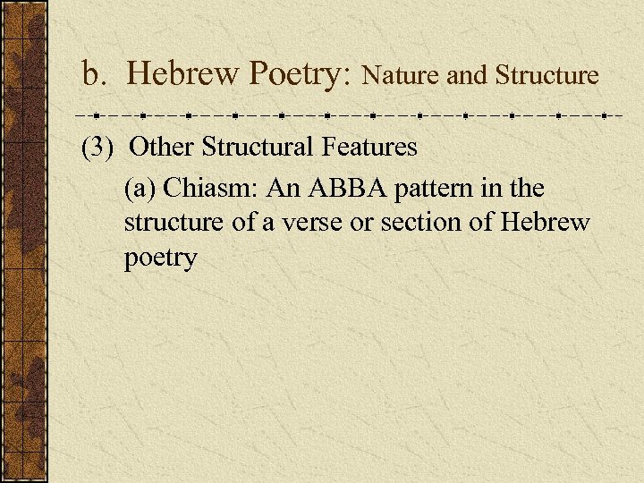 b. Hebrew Poetry: Nature and Structure (3) Other Structural Features (a) Chiasm: An ABBA