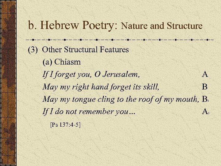 b. Hebrew Poetry: Nature and Structure (3) Other Structural Features (a) Chiasm If I