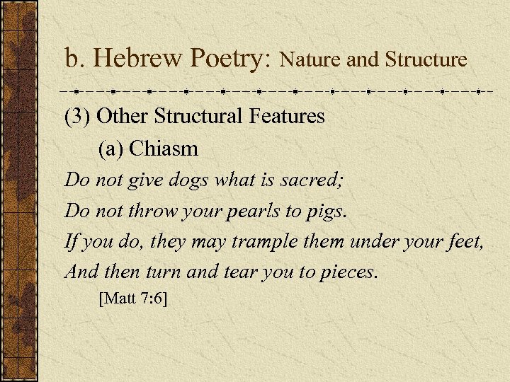 b. Hebrew Poetry: Nature and Structure (3) Other Structural Features (a) Chiasm Do not