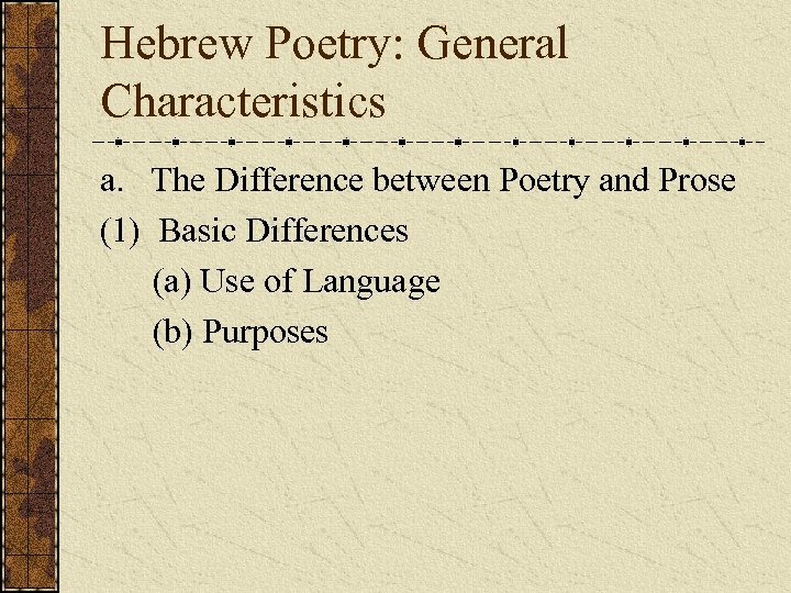 Hebrew Poetry: General Characteristics a. The Difference between Poetry and Prose (1) Basic Differences