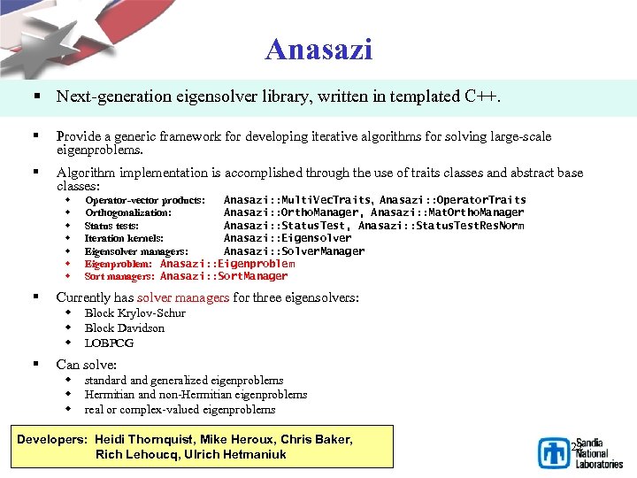 Anasazi § Next-generation eigensolver library, written in templated C++. § Provide a generic framework