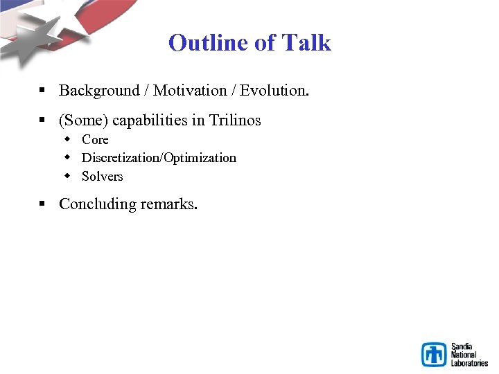 Outline of Talk § Background / Motivation / Evolution. § (Some) capabilities in Trilinos