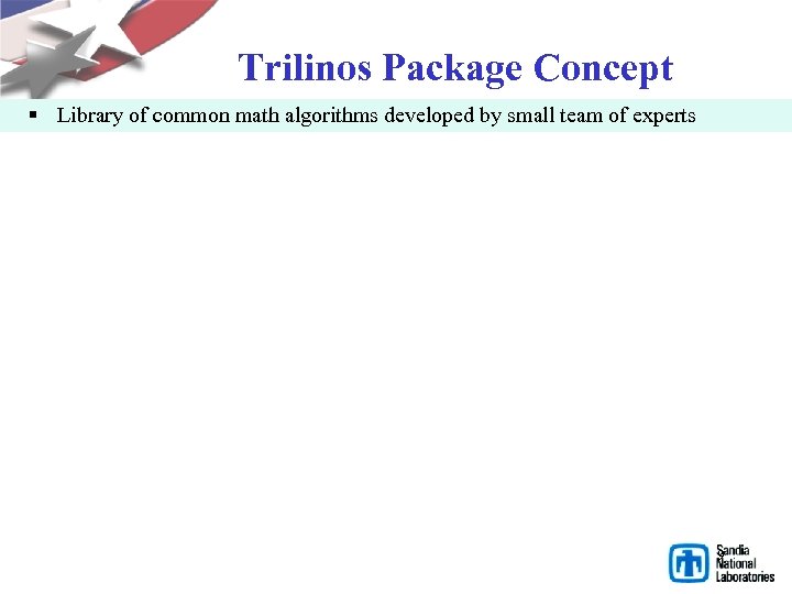 Trilinos Package Concept § Library of common math algorithms developed by small team of