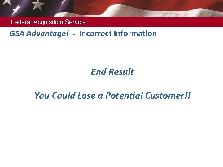 Federal Acquisition Service GSA Advantage! - Incorrect Information AVAILABILITY & ORDERING ISSUES End Result