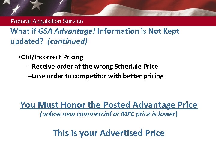 Federal Acquisition Service What if GSA Advantage! Information is Not Kept updated? (continued) •