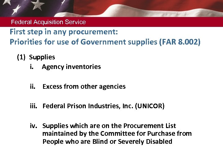 Federal Acquisition Service First step in any procurement: Priorities for use of Government supplies