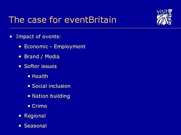 The case for event. Britain • Impact of events: • Economic - Employment •