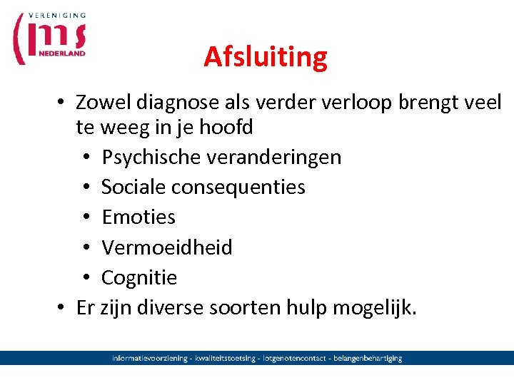 Afsluiting • Zowel diagnose als verder verloop brengt veel te weeg in je hoofd