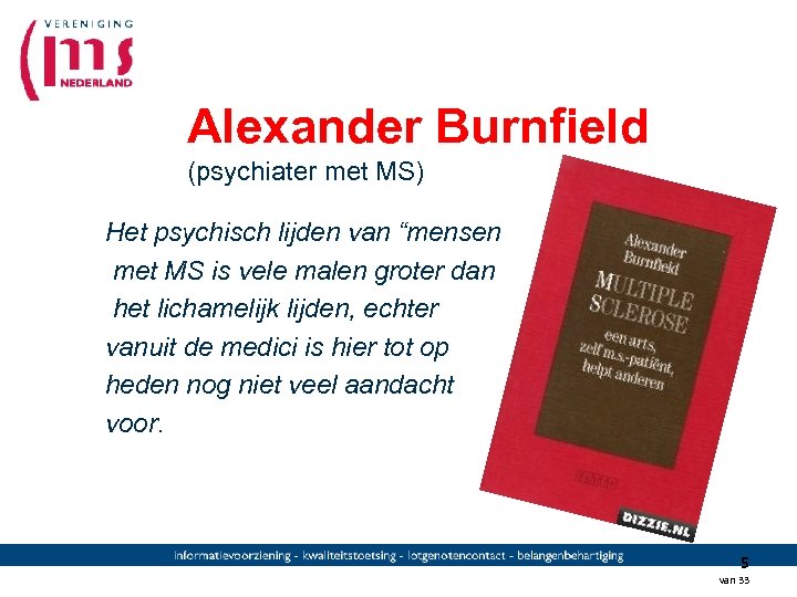 Alexander Burnfield (psychiater met MS) Het psychisch lijden van “mensen met MS is vele