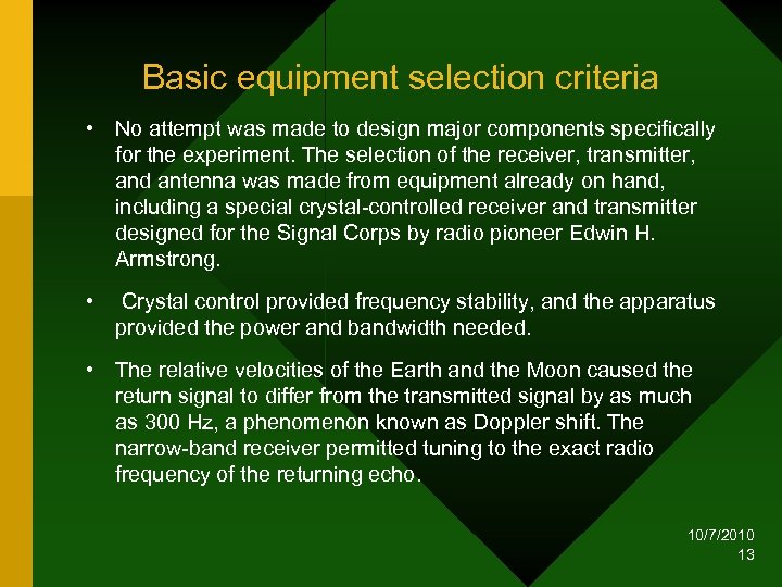 Basic equipment selection criteria • No attempt was made to design major components specifically