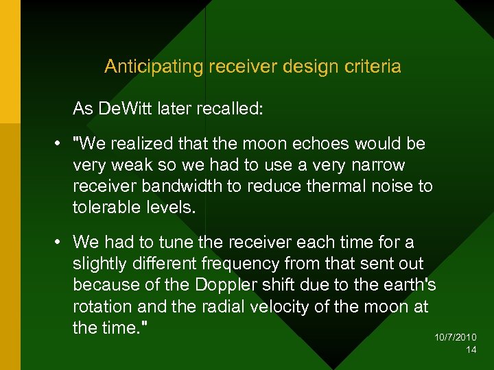 Anticipating receiver design criteria As De. Witt later recalled: • 