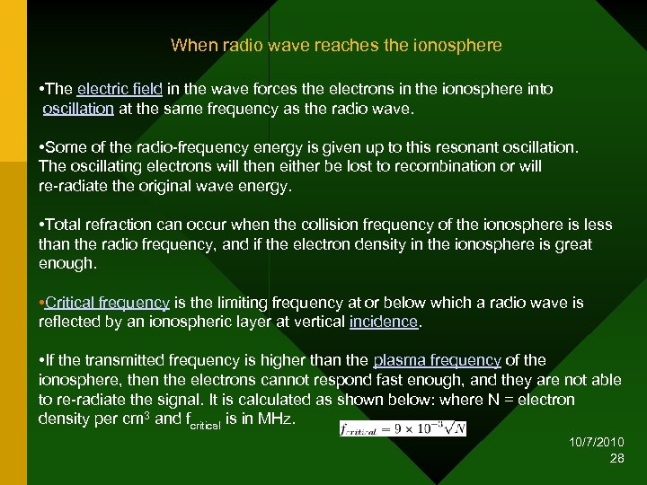 When radio wave reaches the ionosphere • The electric field in the wave forces