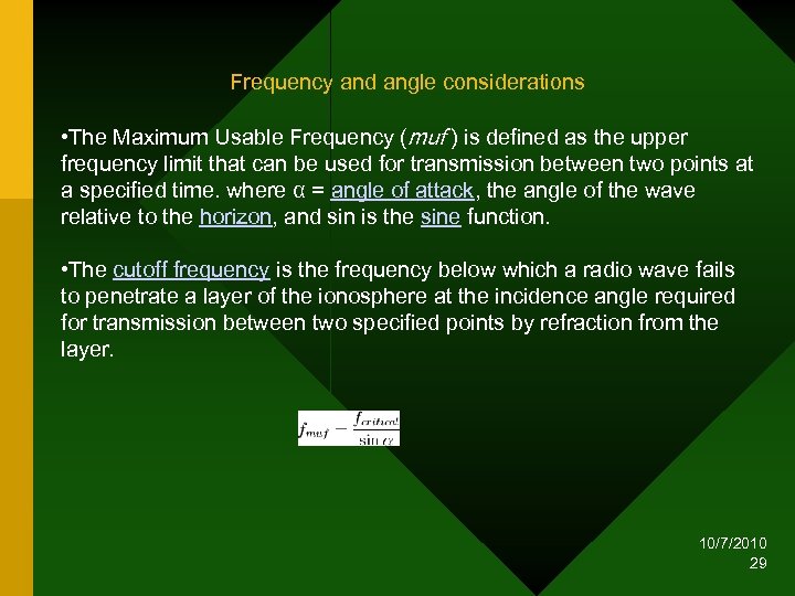 Frequency and angle considerations • The Maximum Usable Frequency (muf ) is defined as