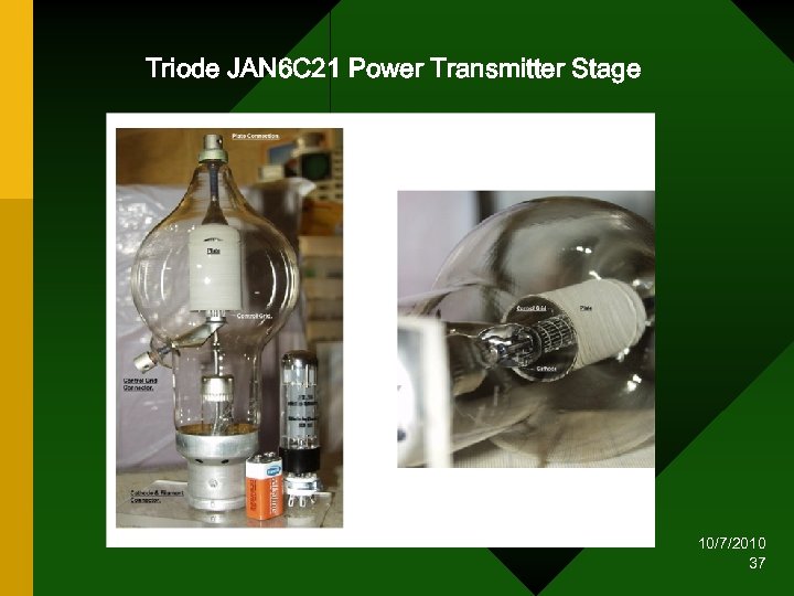 Triode JAN 6 C 21 Power Transmitter Stage 10/7/2010 37 