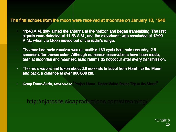 The first echoes from the moon were received at moonrise on January 10, 1946