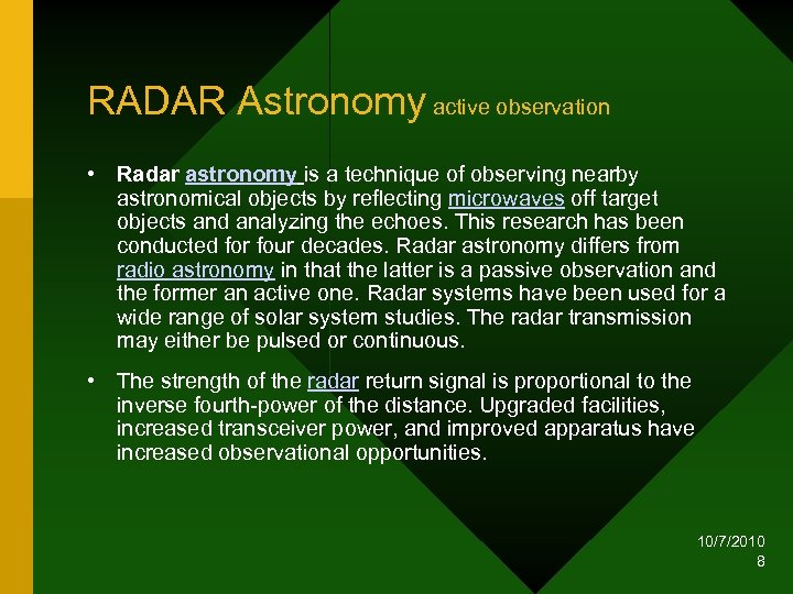 RADAR Astronomy active observation • Radar astronomy is a technique of observing nearby astronomical