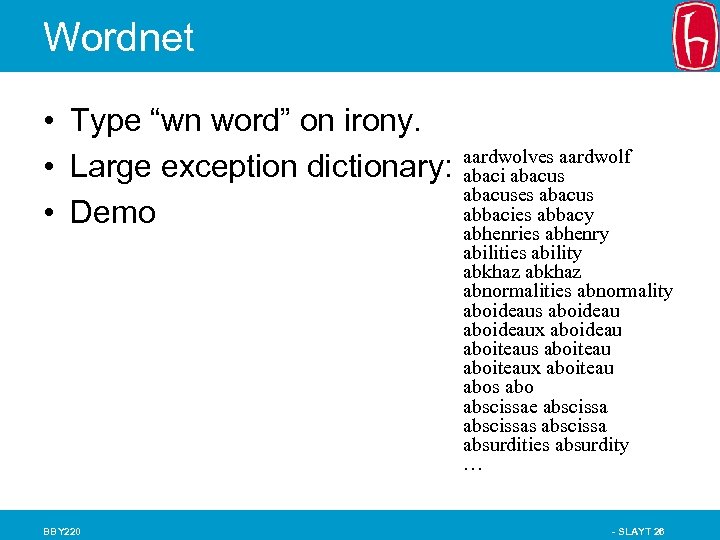 Wordnet • Type “wn word” on irony. • Large exception dictionary: • Demo BBY