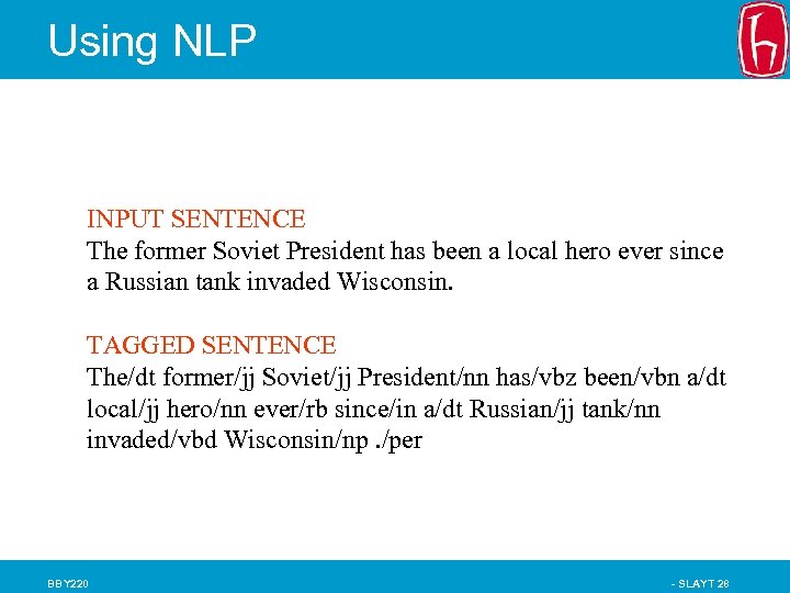 Using NLP INPUT SENTENCE The former Soviet President has been a local hero ever