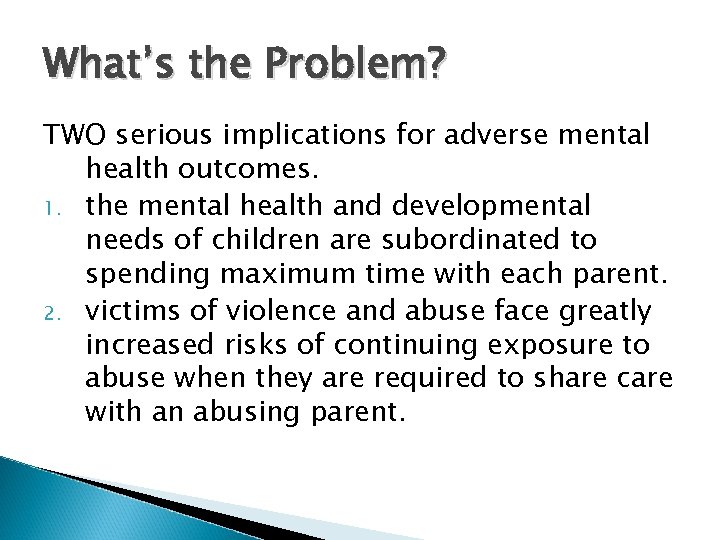 What’s the Problem? TWO serious implications for adverse mental health outcomes. 1. the mental