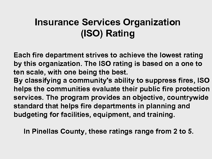 Insurance Services Organization (ISO) Rating Each fire department strives to achieve the lowest rating