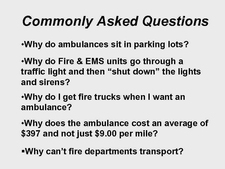 Commonly Asked Questions • Why do ambulances sit in parking lots? • Why do