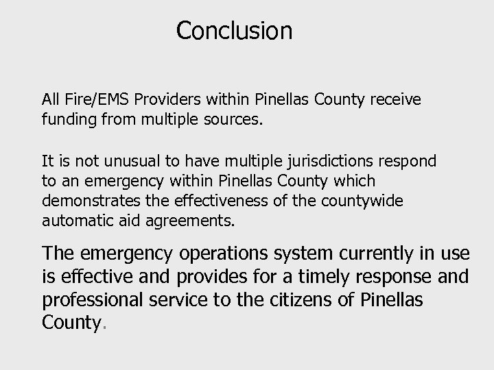 Conclusion All Fire/EMS Providers within Pinellas County receive funding from multiple sources. It is