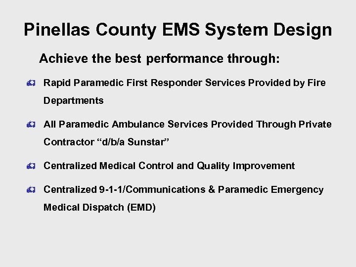 Pinellas County EMS System Design Achieve the best performance through: h Rapid Paramedic First