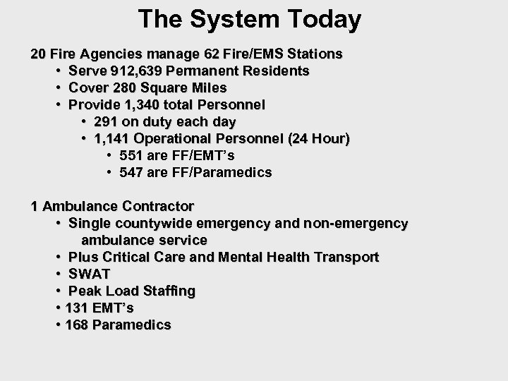 The System Today 20 Fire Agencies manage 62 Fire/EMS Stations • Serve 912, 639
