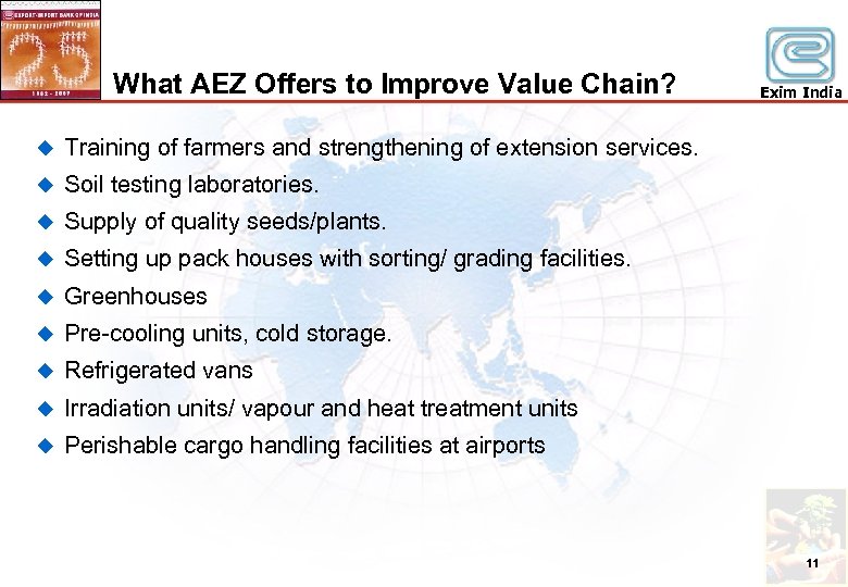 What AEZ Offers to Improve Value Chain? u Training of farmers and strengthening of
