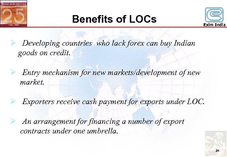 Benefits of LOCs Exim India Ø Developing countries who lack forex can buy Indian