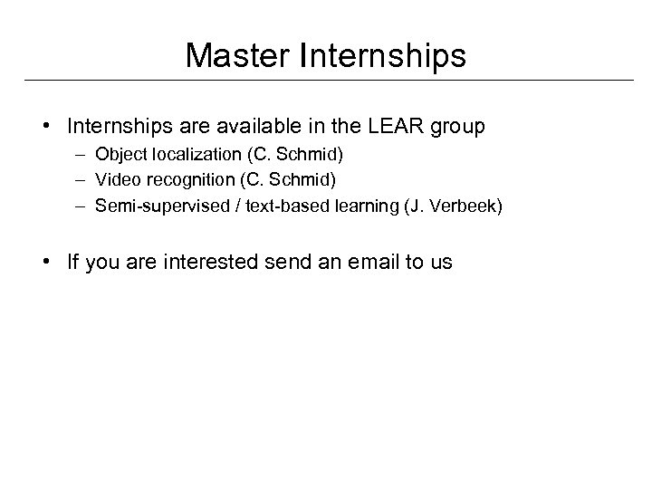 Master Internships • Internships are available in the LEAR group – Object localization (C.