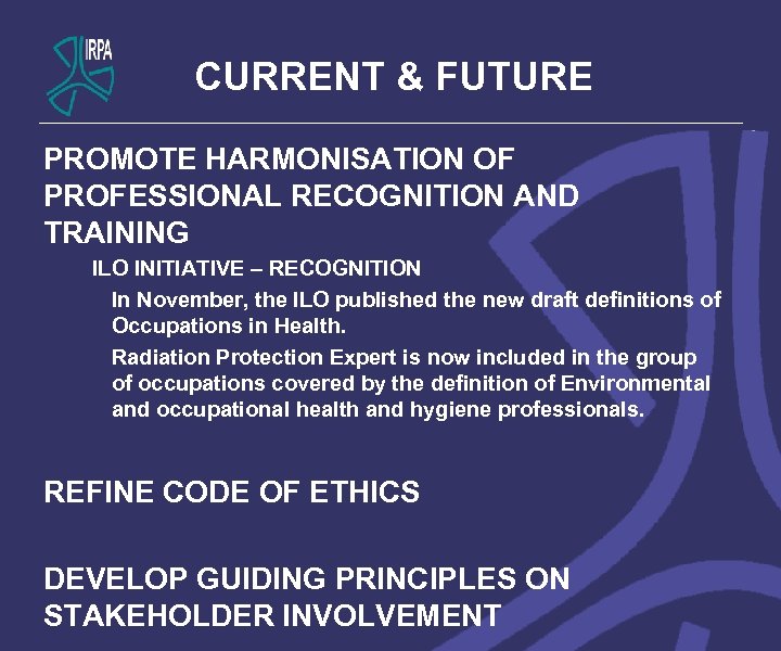 CURRENT & FUTURE PROMOTE HARMONISATION OF PROFESSIONAL RECOGNITION AND TRAINING ILO INITIATIVE – RECOGNITION
