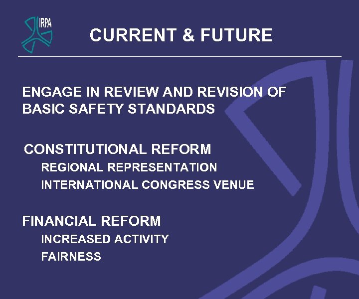 CURRENT & FUTURE ENGAGE IN REVIEW AND REVISION OF BASIC SAFETY STANDARDS CONSTITUTIONAL REFORM