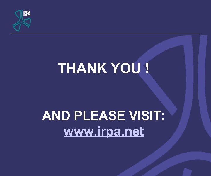 THANK YOU ! AND PLEASE VISIT: www. irpa. net 